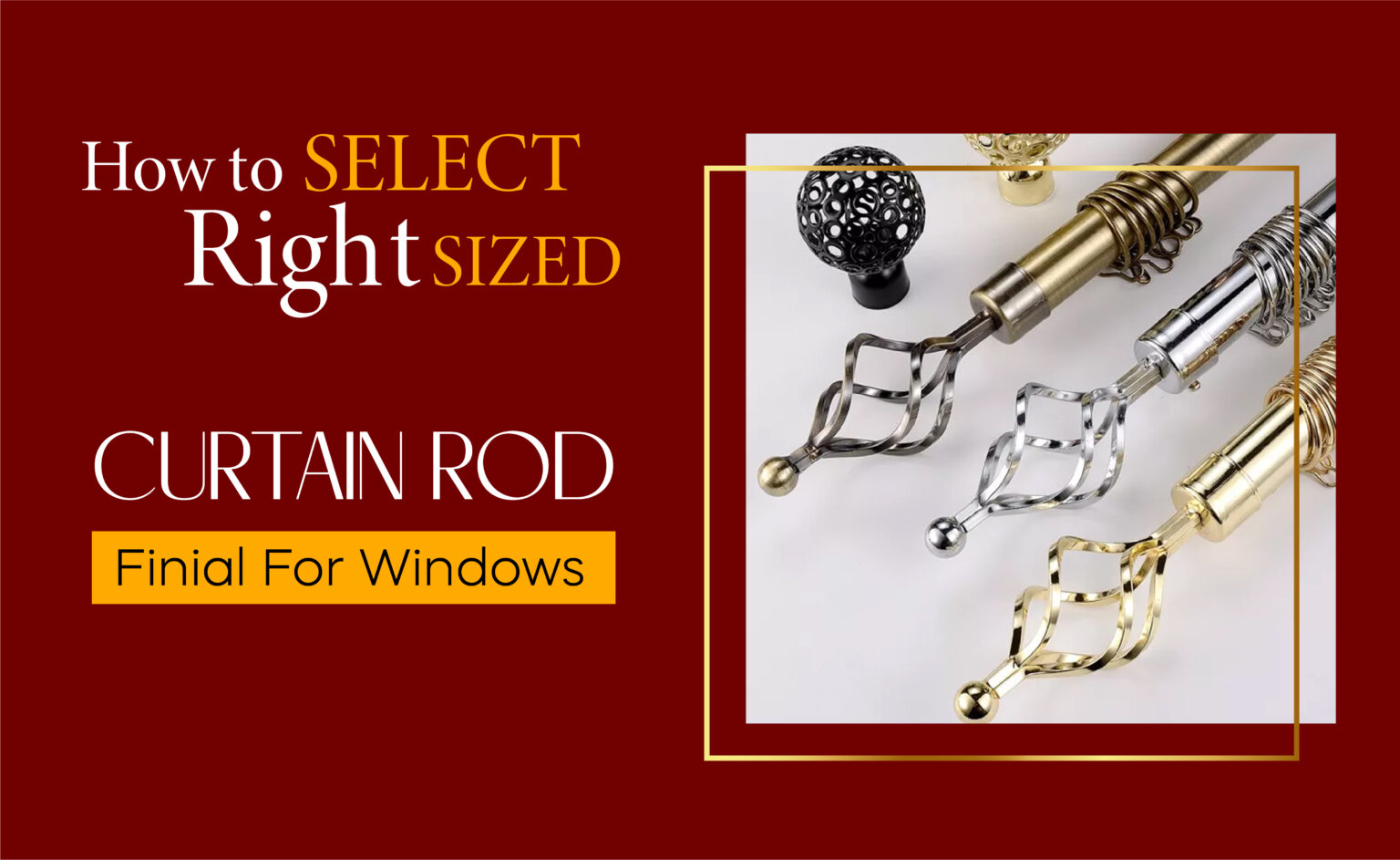 How to choose curtain rod finial Curtain Label